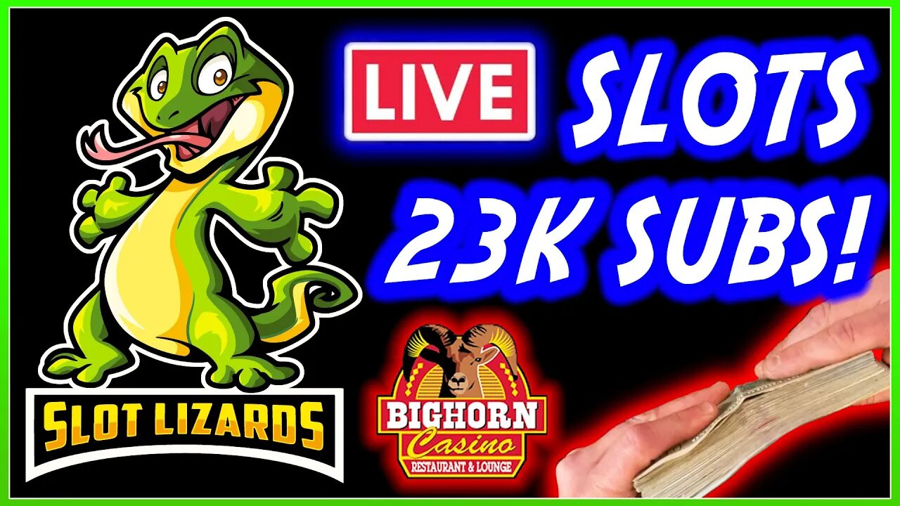 🔴 SURPRISE!!! LIVE SLOT PLAY FOR 23K SUBSCRIBER SPECIAL! MEGA JACKPOTS INCOMING AT THE BIGHORN!