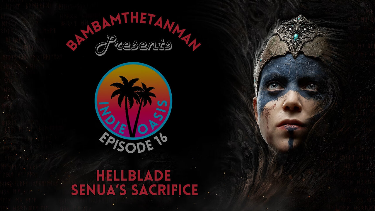 INDIE OASIS EP. 16: HELLBLADE - SENUA'S SACRIFICE
