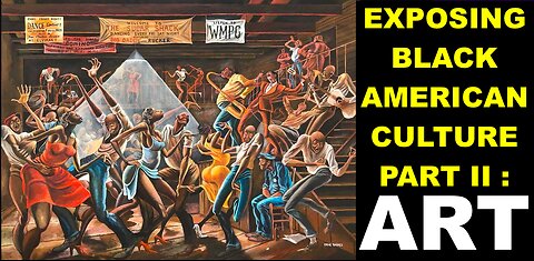 EXPOSING BLACK AMERICAN CULTURE PART II : ART & ARTISTS OF THE PAST, PRESENT, AND FUTURE