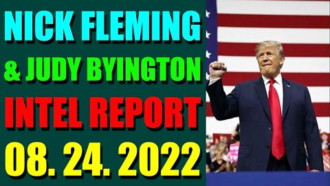 NICK FLEMING & JUDY BYINGTON LATE NIGHT INTEL REPORT (AUGUST 24, 2022)