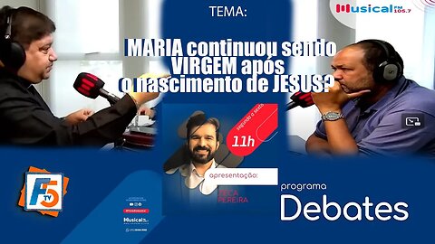 DEBATE -MARIA continuou sendo VIRGEM após o nascimento de JESUS?