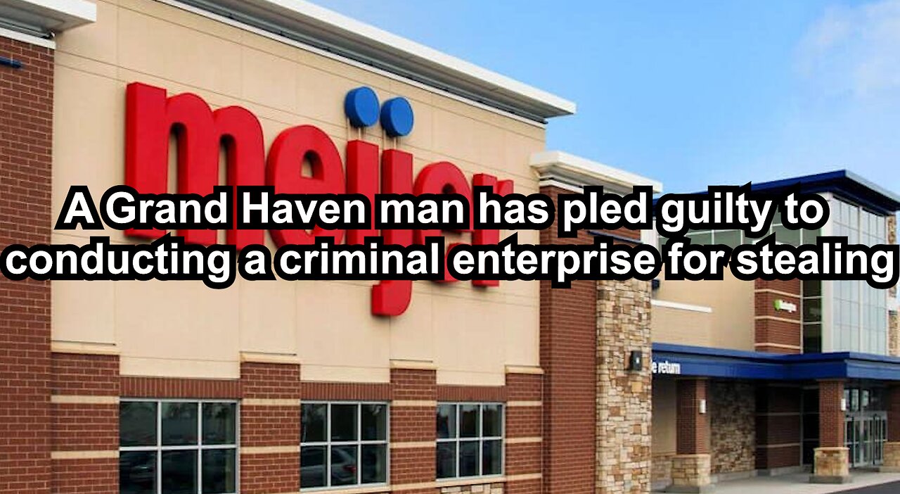 A Grand Haven man has pled guilty to conducting a criminal enterprise for stealing