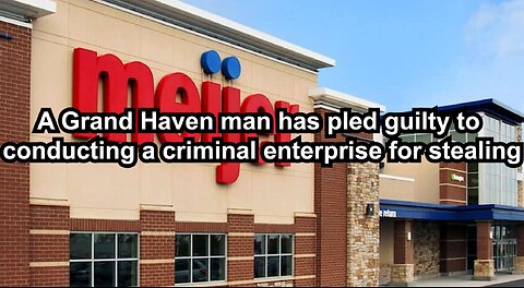 A Grand Haven man has pled guilty to conducting a criminal enterprise for stealing