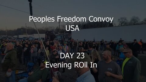 Peoples Freedom Convoy USA - DAY 23 - Evening Roll In