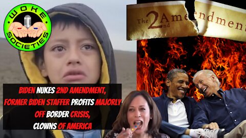 Biden Nukes 2nd Amendment, Former Biden Staffer Profits Majorly Off Border Crisis, Clowns Of America