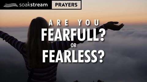 THIS PRAYER Will Make You FEARLESS, COURAGEOUS, VICTORIOUS IN CHRIST!