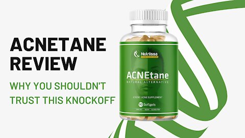Acnetane Review - Don't Trust This Cheap Knock Off