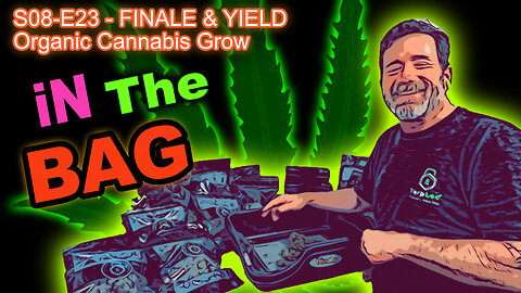 S08 E23 YIELD - Full Harvest Report - Bud Weights, What We Learned, Season 7 Smoke Report