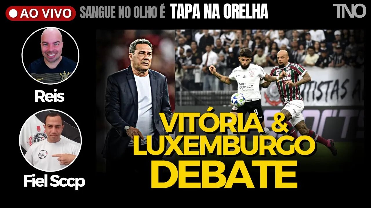 DEBATE: 1ª VITÓRIA DO CORINTHIANS COM LUXEMBURGO - MERCADO DA BOLA