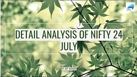 DETAIL ANALYSIS OF NIFTY FOR 24 JUL || WITH JAY KR. #nifty #niftyanalysis #niftytrading