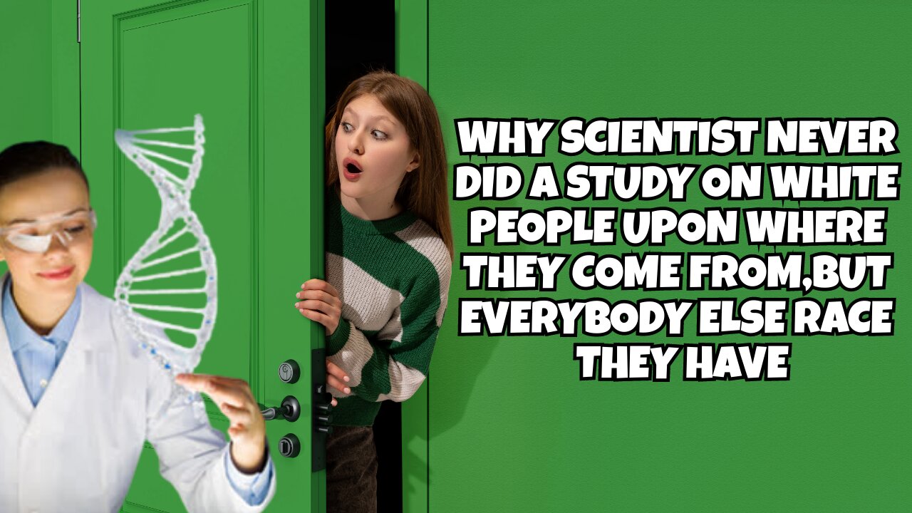 WHY SCIENTIST NEVER DID A DNA TESTING ON CAUCASIANS PEOPLE, BUT EVERYBODY ELSE