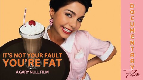 Documentary: It's Not Your Fault You're Fat