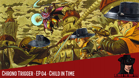 Chrono Trigger · EP 04 · Child in Time
