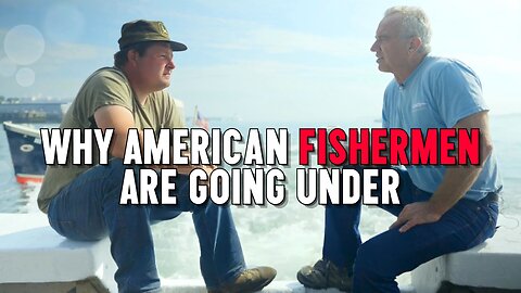 RFK Jr.: Why American Fishermen Are Going Under