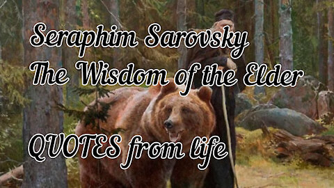 Seraphim Sarovsky. The Wisdom of the Elder. QUOTES from life