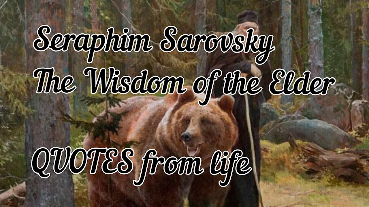 Seraphim Sarovsky. The Wisdom of the Elder. QUOTES from life