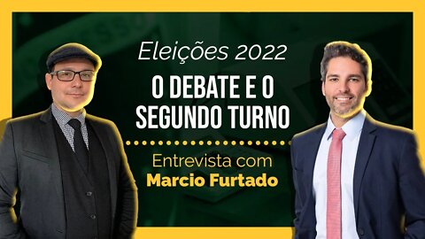 Análise do DEBATE e perspectivas para o SEGUNDO TURNO | Com Marcio Furtado