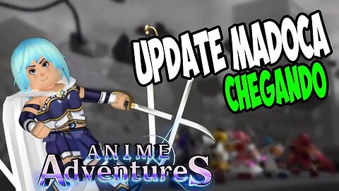OQUE FAZER ANTES do NOVO UPDATE do ANIME MADOCA NO ANIME ADVENTURES