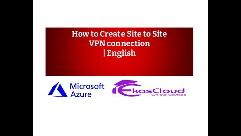 How to Create Site to Site VPN connection