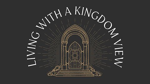 Living With a Kingdom View