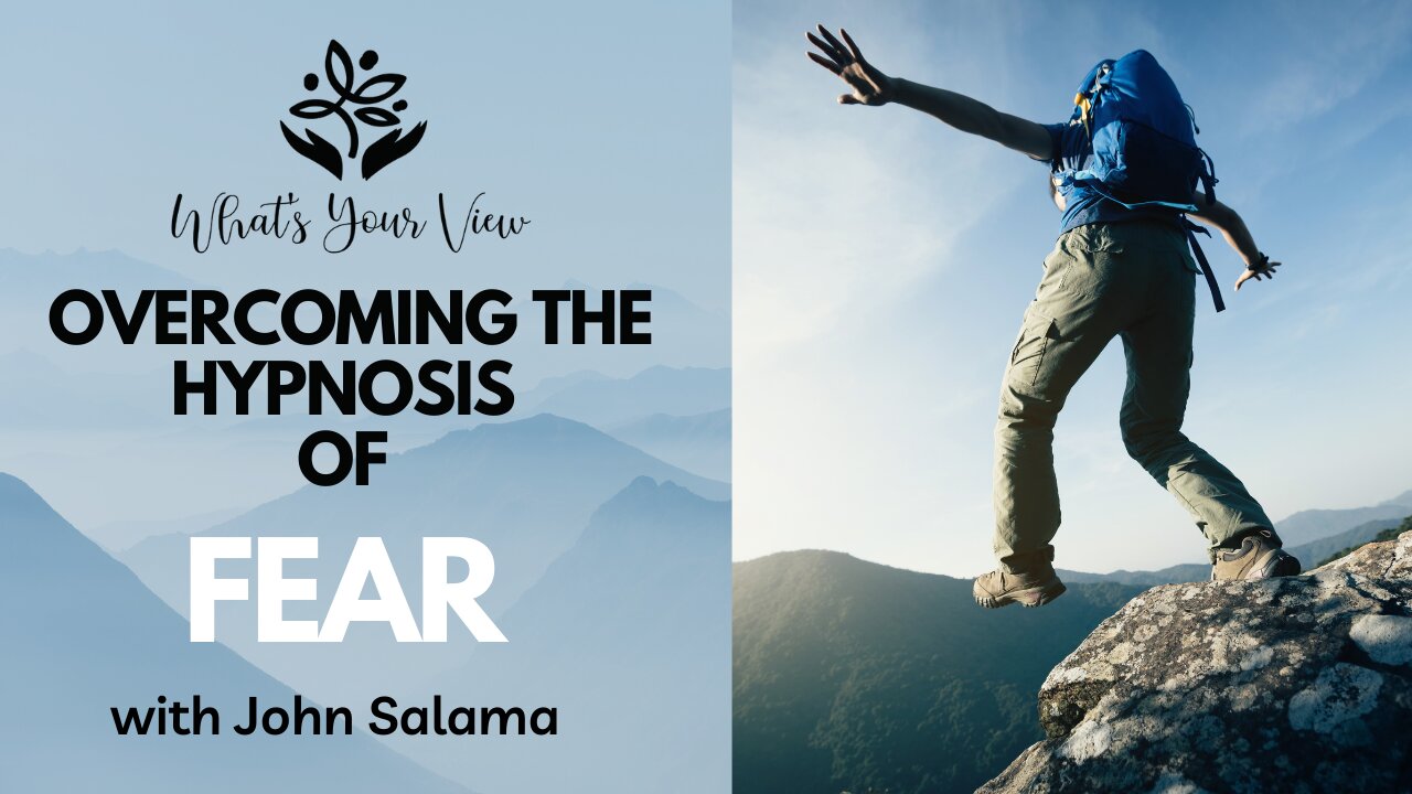 Overcoming the Hypnosis of Fear!