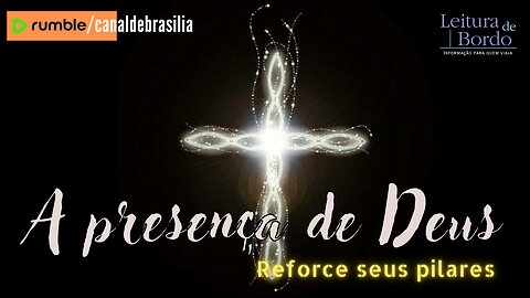 A presença de Deus CLXXIII - Reforce seus pilares