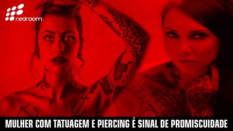 MULHER COM TATUAGEM E PIERCING É SINAL DE PROMISCUIDADE