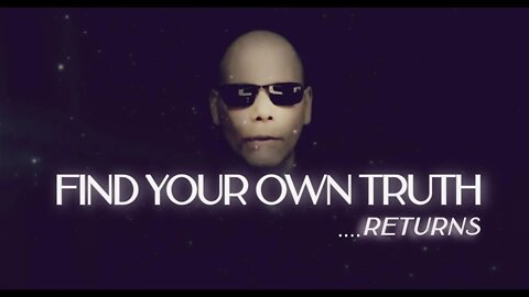 Find Your Own Truth... Returns!