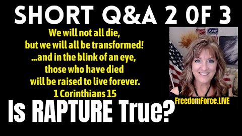 Q&A 2 of 3 - Is RAPTURE True? (plus Man of Lawlessness revealed) 11-21-21