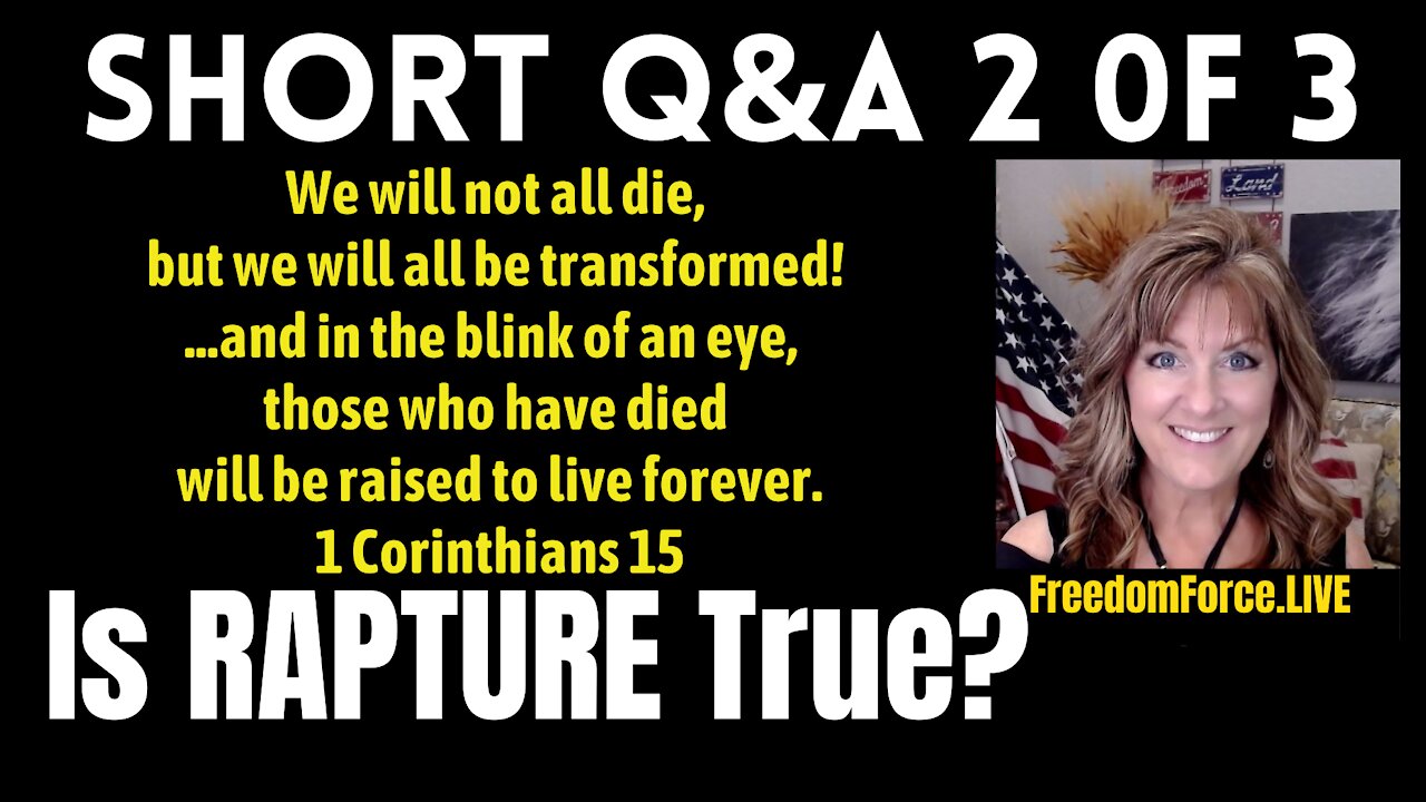 Q&A 2 of 3 - Is RAPTURE True? (plus Man of Lawlessness revealed) 11-21-21