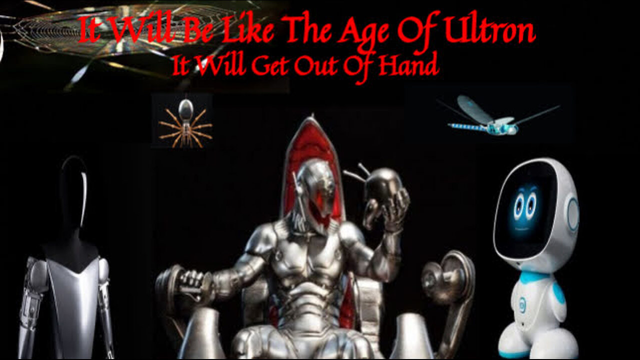"It Will Be Like The Age of Ultron: It Will Get Out Of Hand!"