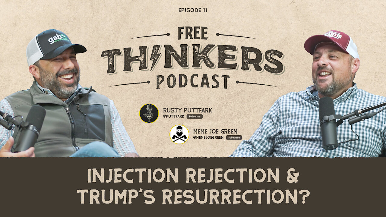 Injection Rejection & Trump’s Resurrection? | Free Thinkers Ep 011