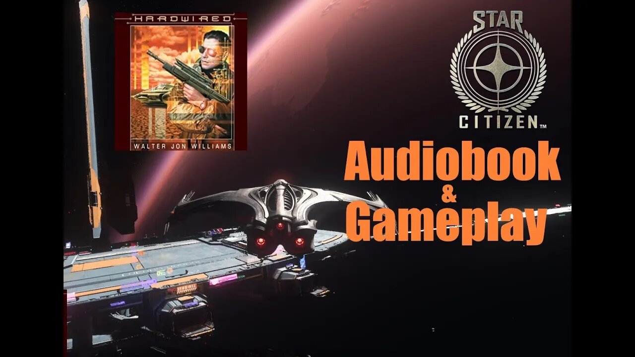 Hard Wired & Star Citizen // Audiobook & Gameplay