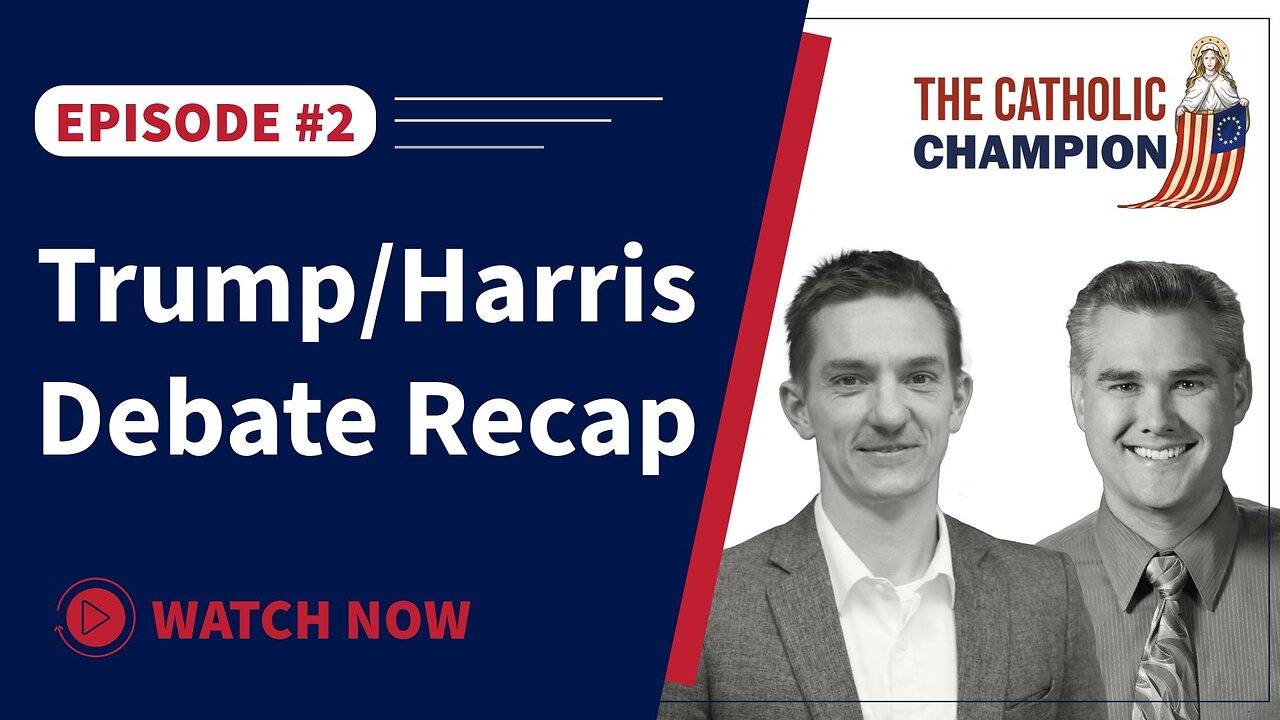 The Catholic Champion - Trump/Harris Debate Recap