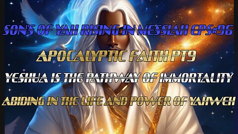 SON'S OF YAH RISING IN MESSIAH EPS#96 APOCALYPTIC FAITH PT9