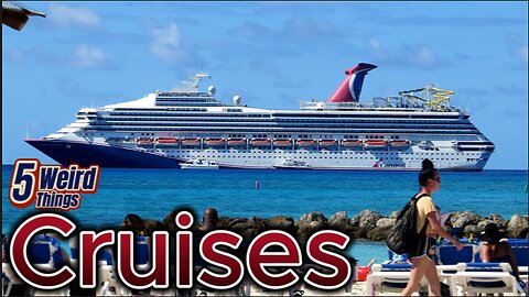 5 Weird Things - Cruises (Life at sea!)