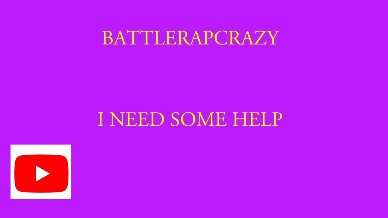 I NEED HELP ON YOUTUBE