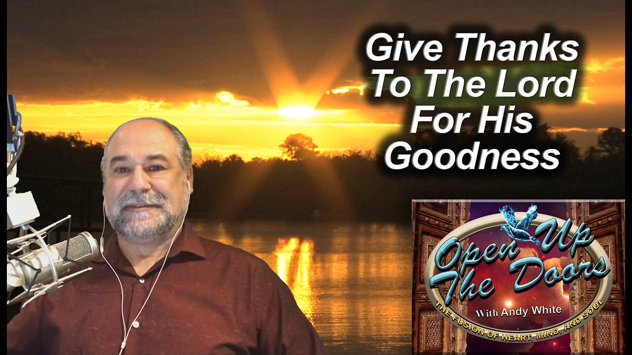 Andy White: Give Thanks To The Lord For His Goodness