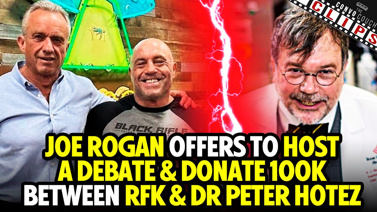 Joe Rogan Offers To Host A Debate And Donate 100K Between RFK & Dr Peter Hotez