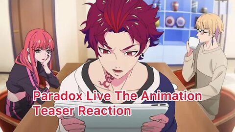 Paradox Live The Animation Teaser Reaction