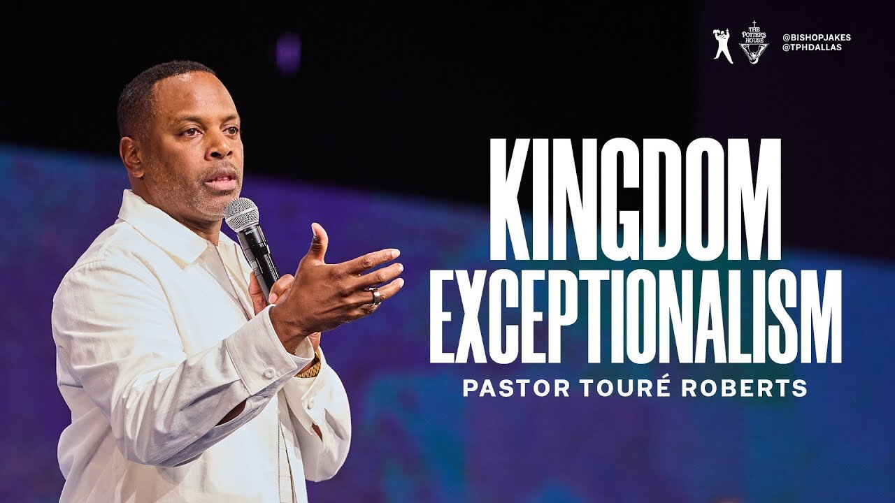 Kingdom Exceptionalism - Pastor Touré Roberts