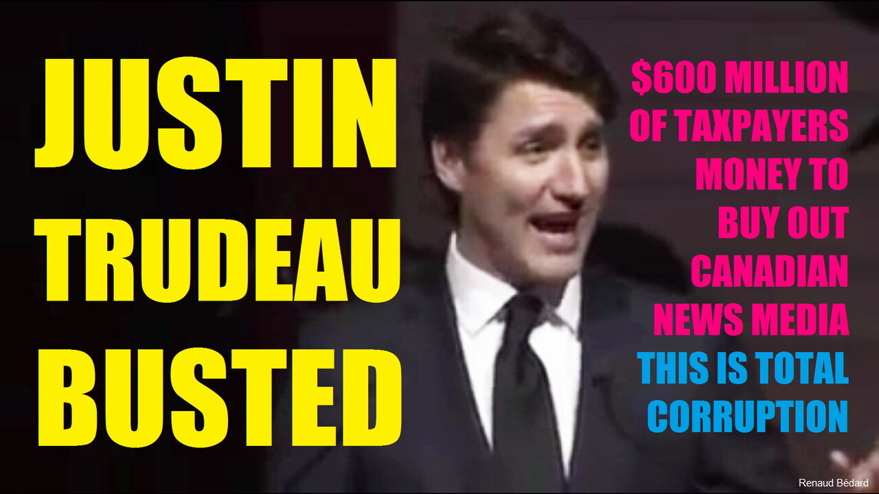 JUSTIN TRUDEAU BUSTED ON CAMERA ADMITTING OF BUYING OUT CANADIAN NEWS MEDIA WITH TAXPAYERS MONEY