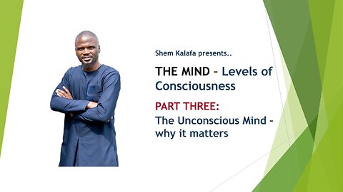 The MIND PART THREE: The Unconscious Mind - how it works