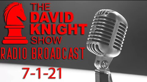The David Knight Show Radio Broadcast 1July2021