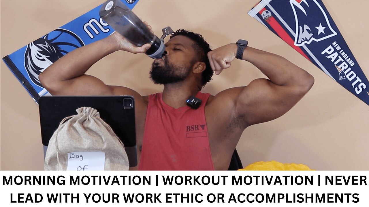 MORNING MOTIVATION | WORKOUT MOTIVATION | NEVER LEAD WITH YOUR WORK ETHIC OR ACCOMPLISHMENTS