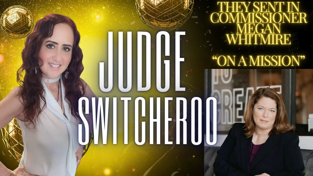 EP. 113 - JUDGE SWITCHEROO From Judge Bronson Brown to appointed "Commissioner" Megan Whitmire