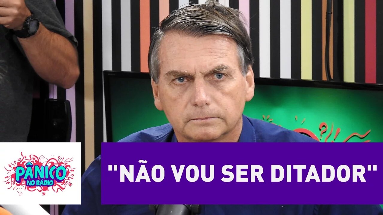 "Não vou ser ditador", diz Jair Bolsonaro sobre possível Presidência | Pânico