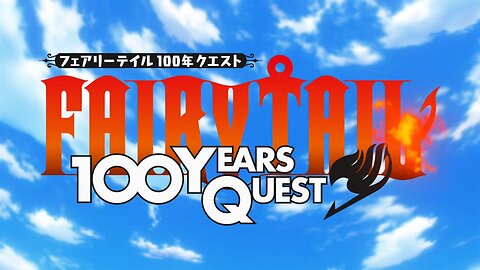 FAIRY TAIL 100 YEARS QUEST opening