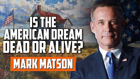 Is the American Dream Dead or Alive? - With Mark Matson.