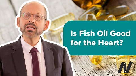 Are Fish or Fish Oil Supplements Good for the Heart